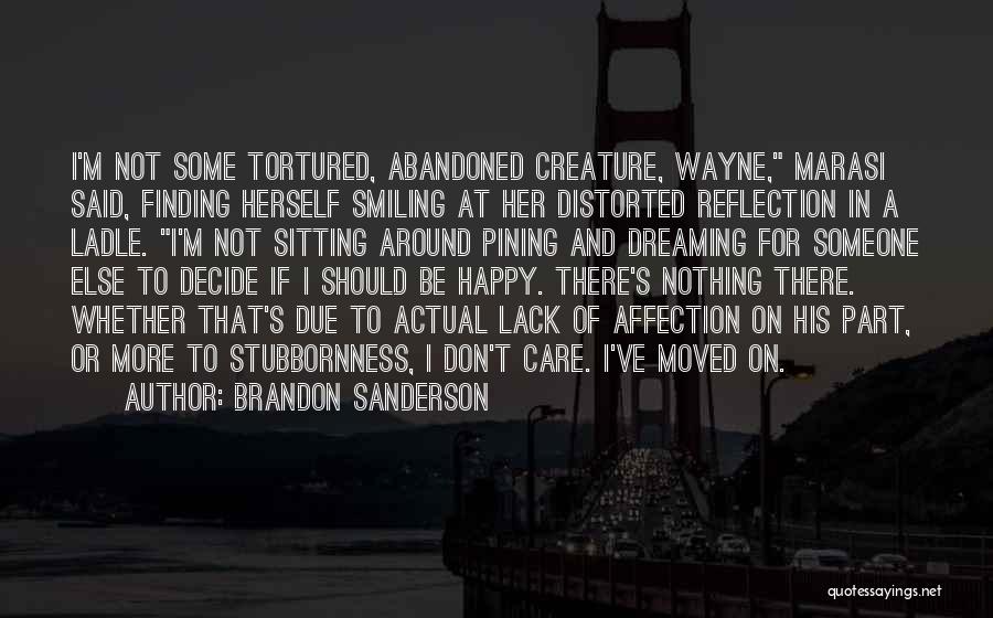 Brandon Sanderson Quotes: I'm Not Some Tortured, Abandoned Creature, Wayne, Marasi Said, Finding Herself Smiling At Her Distorted Reflection In A Ladle. I'm