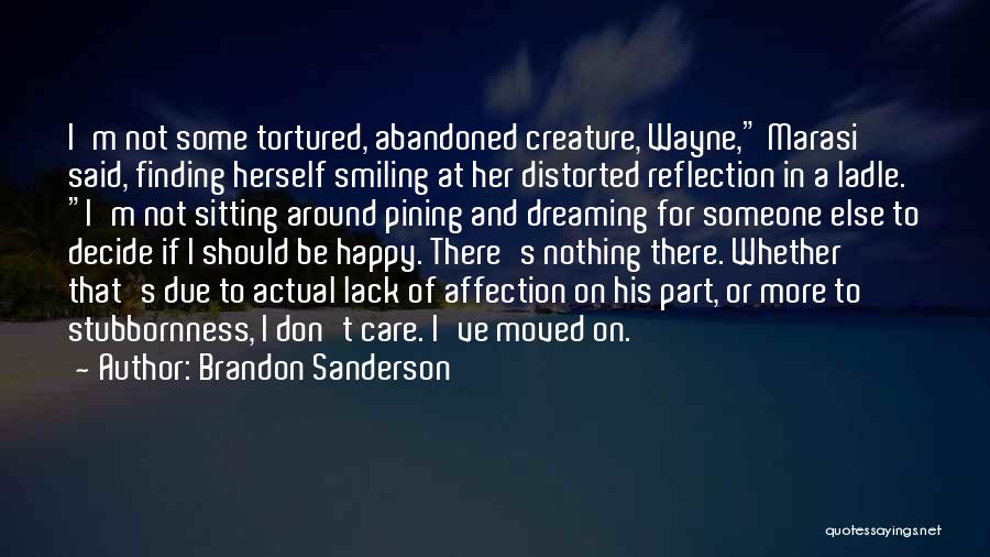 Brandon Sanderson Quotes: I'm Not Some Tortured, Abandoned Creature, Wayne, Marasi Said, Finding Herself Smiling At Her Distorted Reflection In A Ladle. I'm