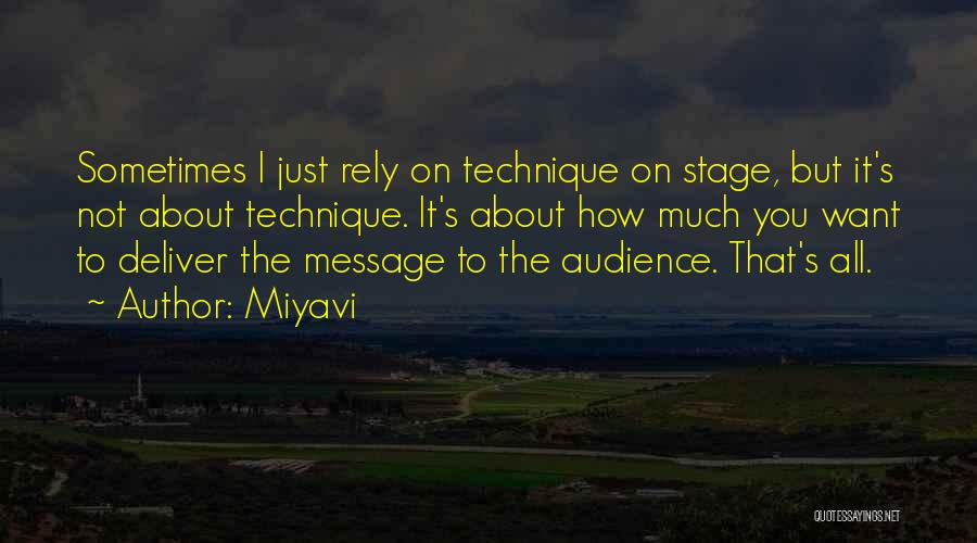 Miyavi Quotes: Sometimes I Just Rely On Technique On Stage, But It's Not About Technique. It's About How Much You Want To