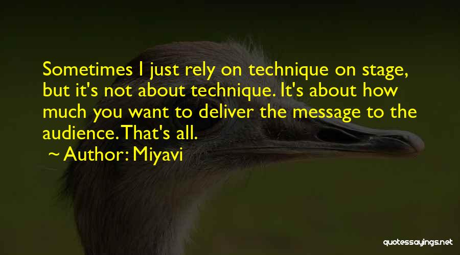 Miyavi Quotes: Sometimes I Just Rely On Technique On Stage, But It's Not About Technique. It's About How Much You Want To