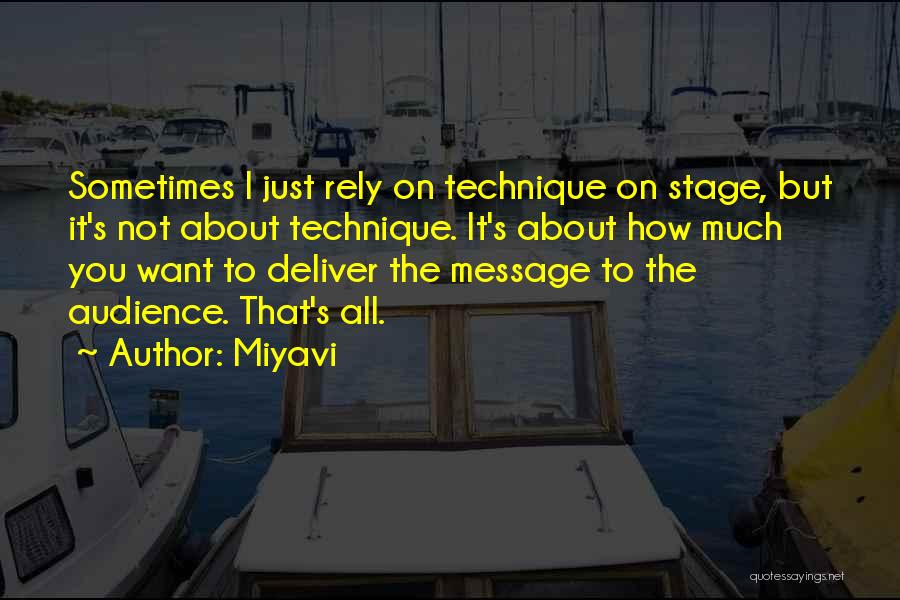 Miyavi Quotes: Sometimes I Just Rely On Technique On Stage, But It's Not About Technique. It's About How Much You Want To