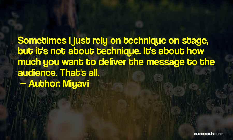 Miyavi Quotes: Sometimes I Just Rely On Technique On Stage, But It's Not About Technique. It's About How Much You Want To