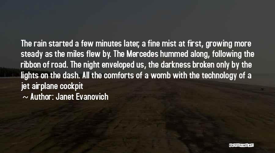 Janet Evanovich Quotes: The Rain Started A Few Minutes Later, A Fine Mist At First, Growing More Steady As The Miles Flew By.