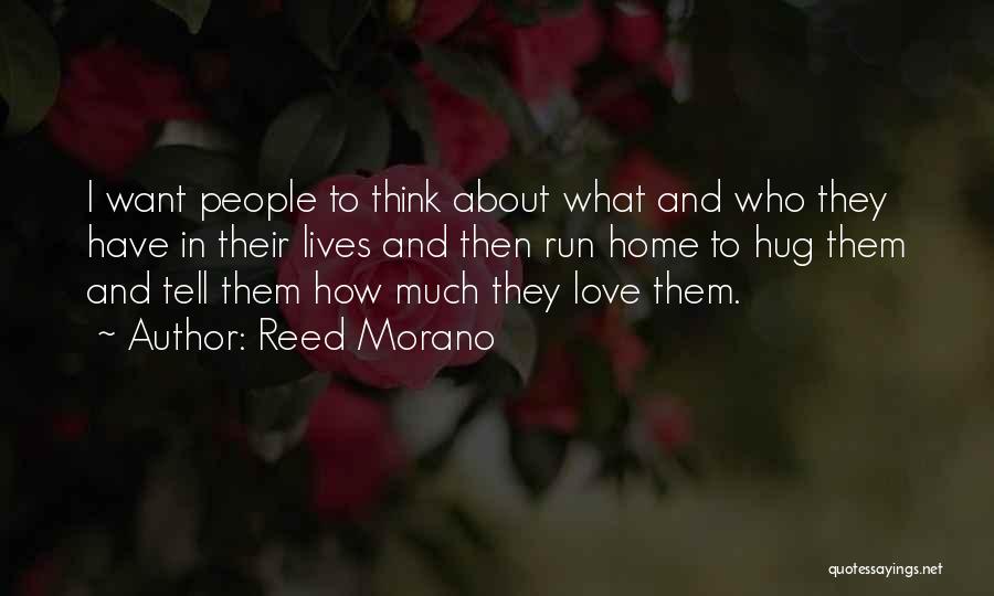 Reed Morano Quotes: I Want People To Think About What And Who They Have In Their Lives And Then Run Home To Hug