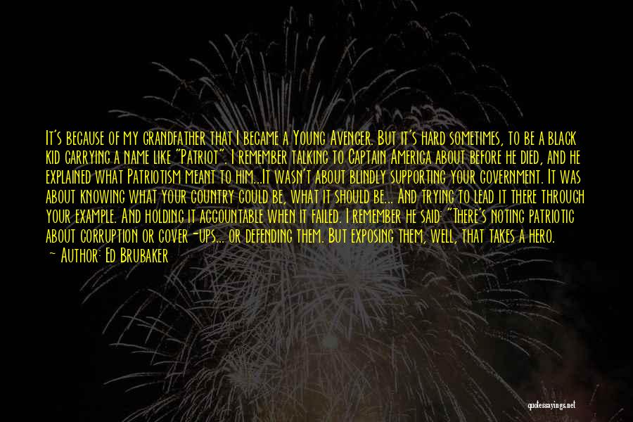 Ed Brubaker Quotes: It's Because Of My Grandfather That I Became A Young Avenger. But It's Hard Sometimes, To Be A Black Kid