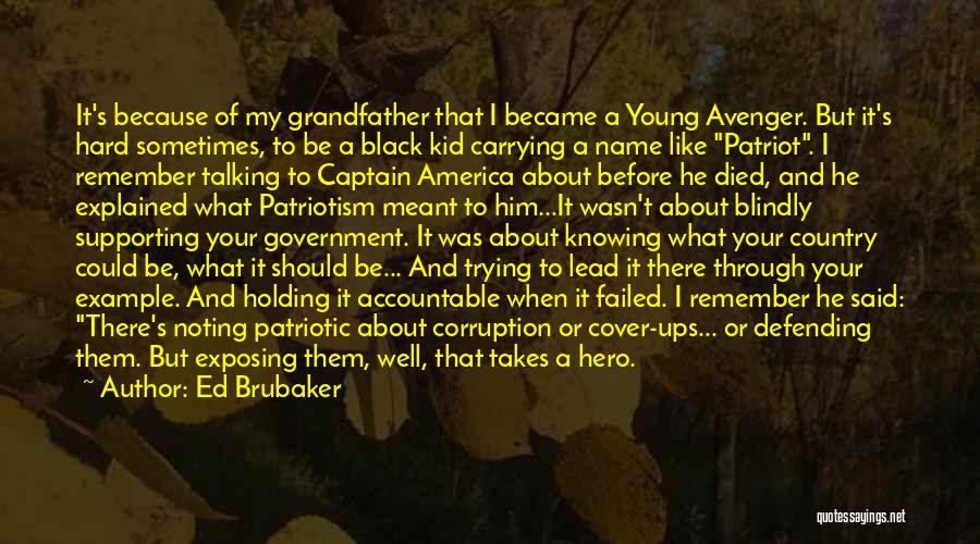 Ed Brubaker Quotes: It's Because Of My Grandfather That I Became A Young Avenger. But It's Hard Sometimes, To Be A Black Kid