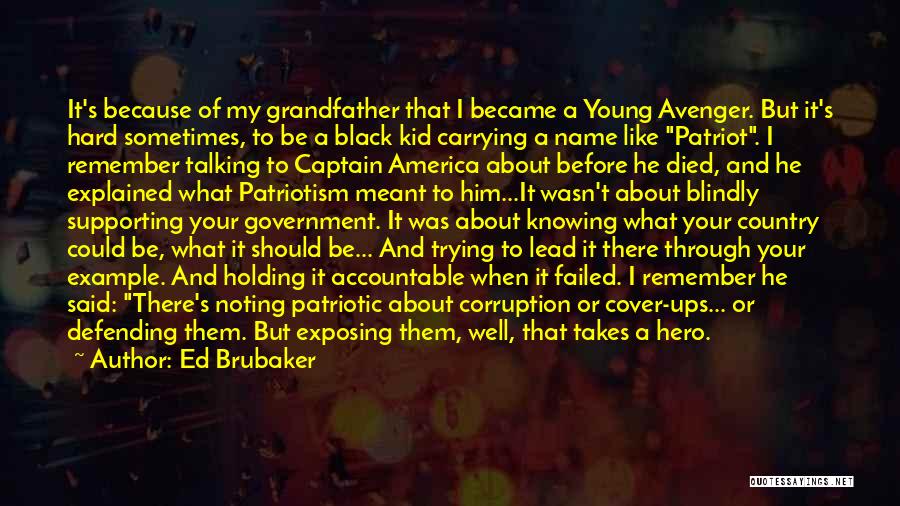 Ed Brubaker Quotes: It's Because Of My Grandfather That I Became A Young Avenger. But It's Hard Sometimes, To Be A Black Kid