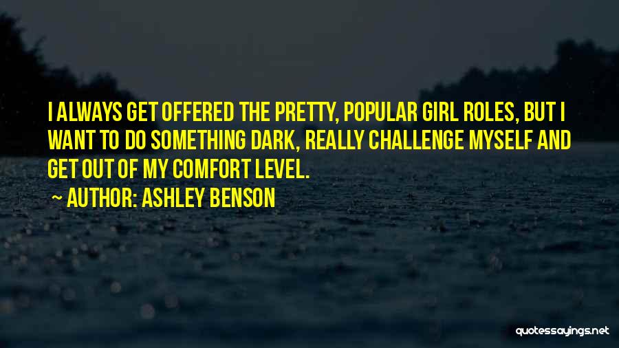 Ashley Benson Quotes: I Always Get Offered The Pretty, Popular Girl Roles, But I Want To Do Something Dark, Really Challenge Myself And