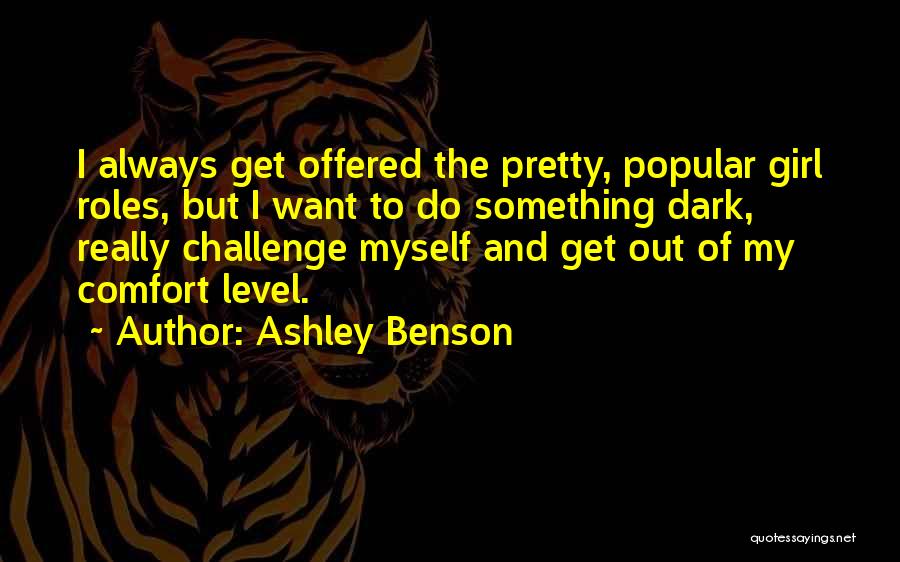 Ashley Benson Quotes: I Always Get Offered The Pretty, Popular Girl Roles, But I Want To Do Something Dark, Really Challenge Myself And