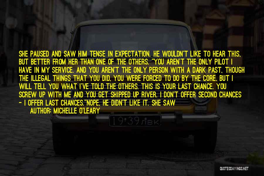 Michelle O'Leary Quotes: She Paused And Saw Him Tense In Expectation. He Wouldn't Like To Hear This, But Better From Her Than One