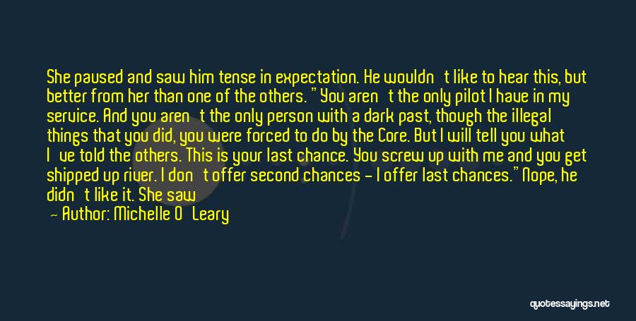 Michelle O'Leary Quotes: She Paused And Saw Him Tense In Expectation. He Wouldn't Like To Hear This, But Better From Her Than One