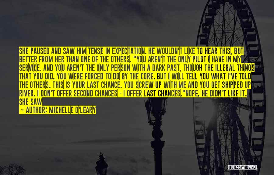 Michelle O'Leary Quotes: She Paused And Saw Him Tense In Expectation. He Wouldn't Like To Hear This, But Better From Her Than One