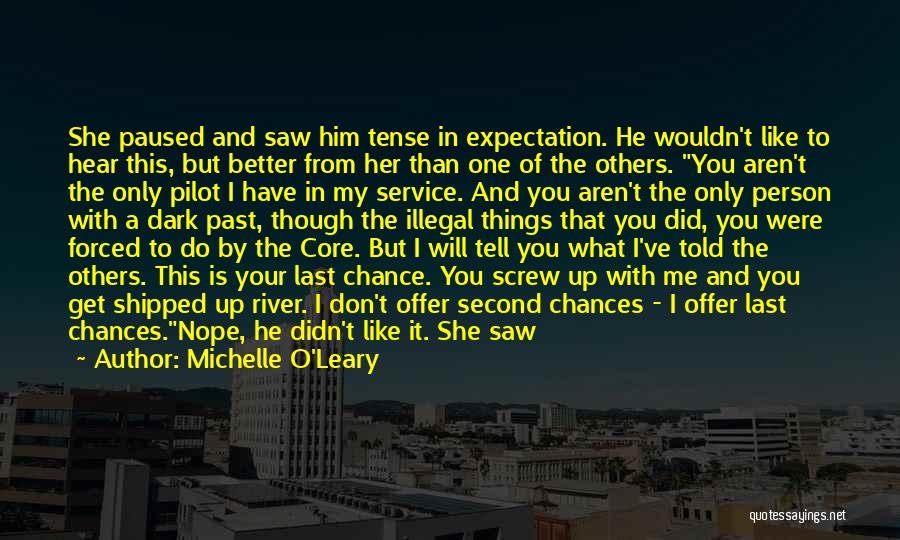 Michelle O'Leary Quotes: She Paused And Saw Him Tense In Expectation. He Wouldn't Like To Hear This, But Better From Her Than One