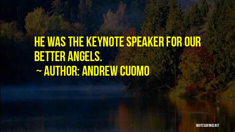 Andrew Cuomo Quotes: He Was The Keynote Speaker For Our Better Angels.