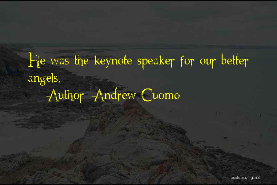 Andrew Cuomo Quotes: He Was The Keynote Speaker For Our Better Angels.