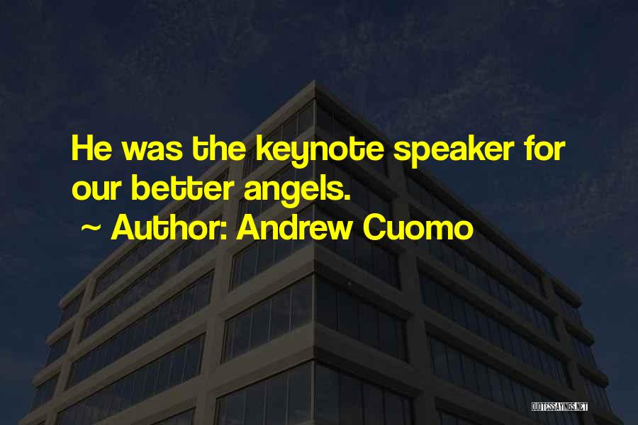Andrew Cuomo Quotes: He Was The Keynote Speaker For Our Better Angels.