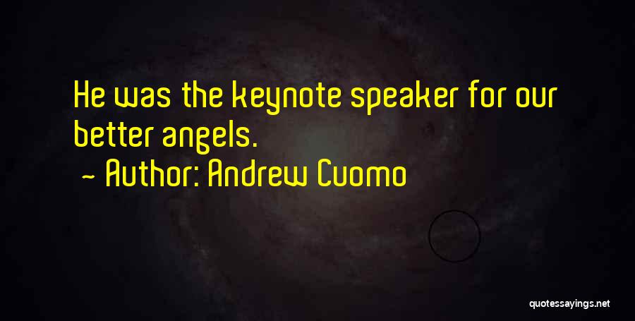 Andrew Cuomo Quotes: He Was The Keynote Speaker For Our Better Angels.