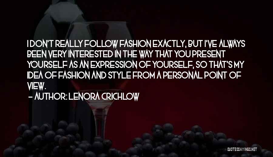 Lenora Crichlow Quotes: I Don't Really Follow Fashion Exactly, But I've Always Been Very Interested In The Way That You Present Yourself As