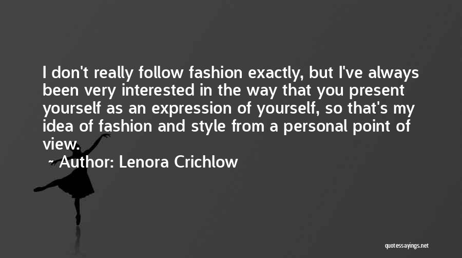 Lenora Crichlow Quotes: I Don't Really Follow Fashion Exactly, But I've Always Been Very Interested In The Way That You Present Yourself As