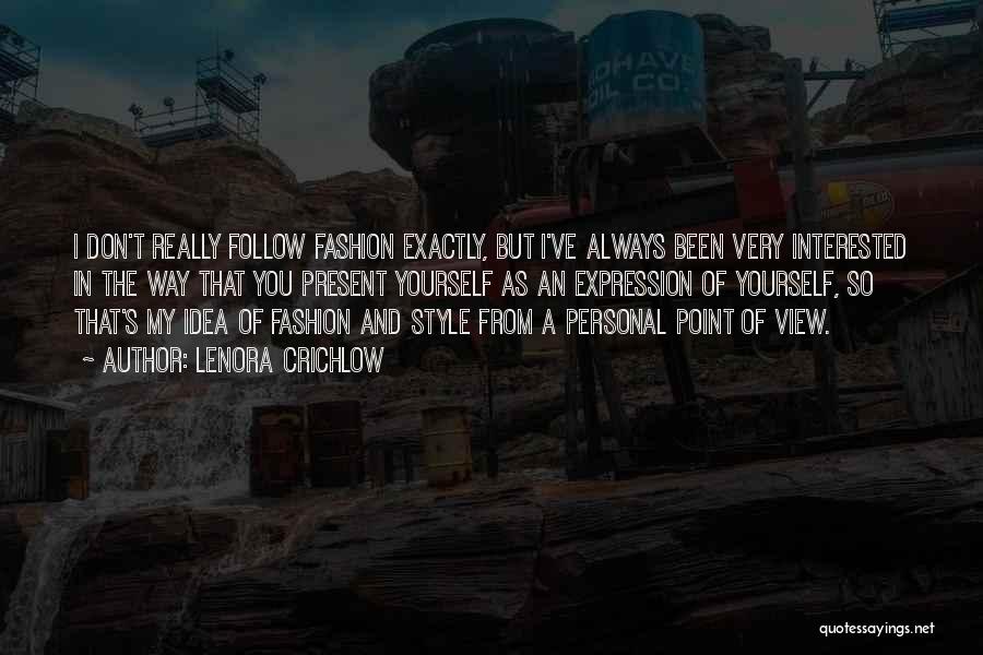 Lenora Crichlow Quotes: I Don't Really Follow Fashion Exactly, But I've Always Been Very Interested In The Way That You Present Yourself As