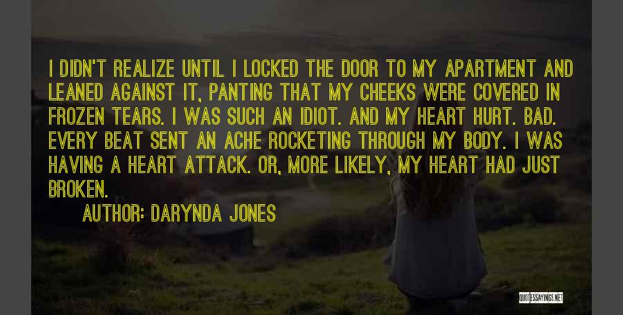 Darynda Jones Quotes: I Didn't Realize Until I Locked The Door To My Apartment And Leaned Against It, Panting That My Cheeks Were