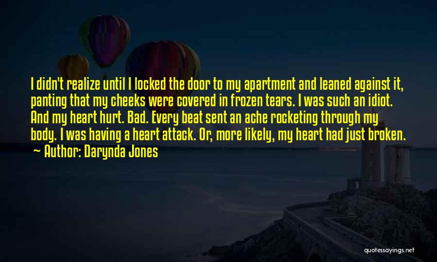 Darynda Jones Quotes: I Didn't Realize Until I Locked The Door To My Apartment And Leaned Against It, Panting That My Cheeks Were