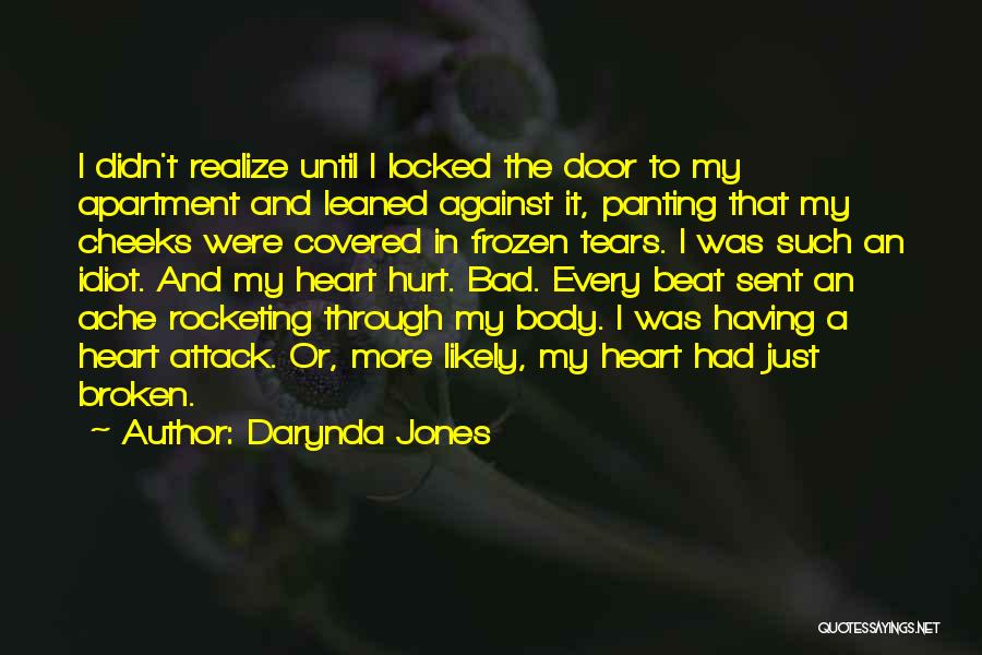 Darynda Jones Quotes: I Didn't Realize Until I Locked The Door To My Apartment And Leaned Against It, Panting That My Cheeks Were