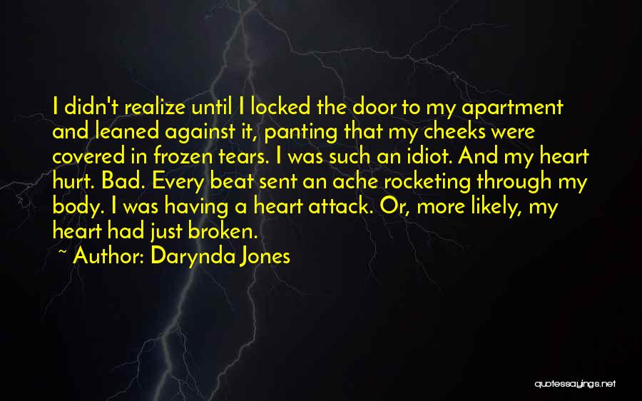 Darynda Jones Quotes: I Didn't Realize Until I Locked The Door To My Apartment And Leaned Against It, Panting That My Cheeks Were