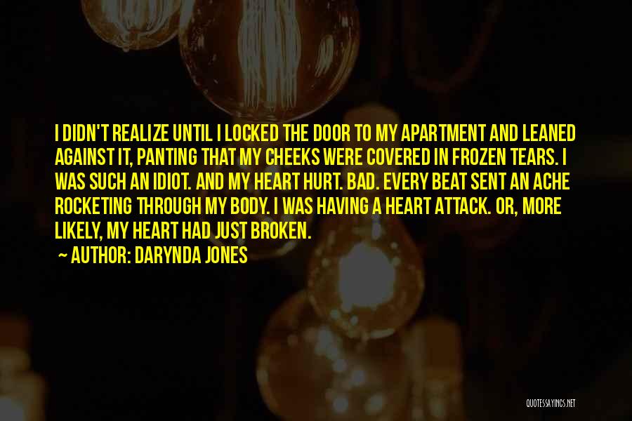 Darynda Jones Quotes: I Didn't Realize Until I Locked The Door To My Apartment And Leaned Against It, Panting That My Cheeks Were