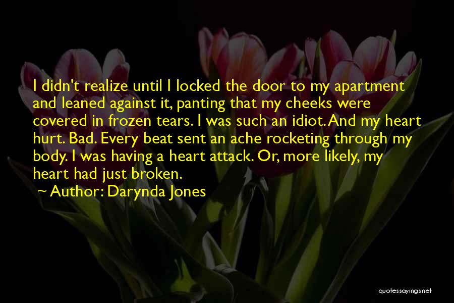 Darynda Jones Quotes: I Didn't Realize Until I Locked The Door To My Apartment And Leaned Against It, Panting That My Cheeks Were