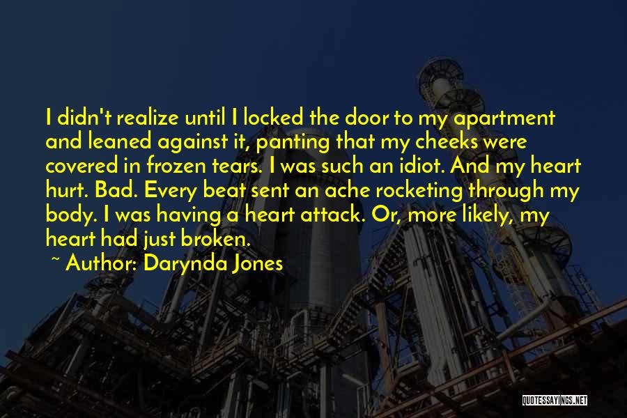 Darynda Jones Quotes: I Didn't Realize Until I Locked The Door To My Apartment And Leaned Against It, Panting That My Cheeks Were