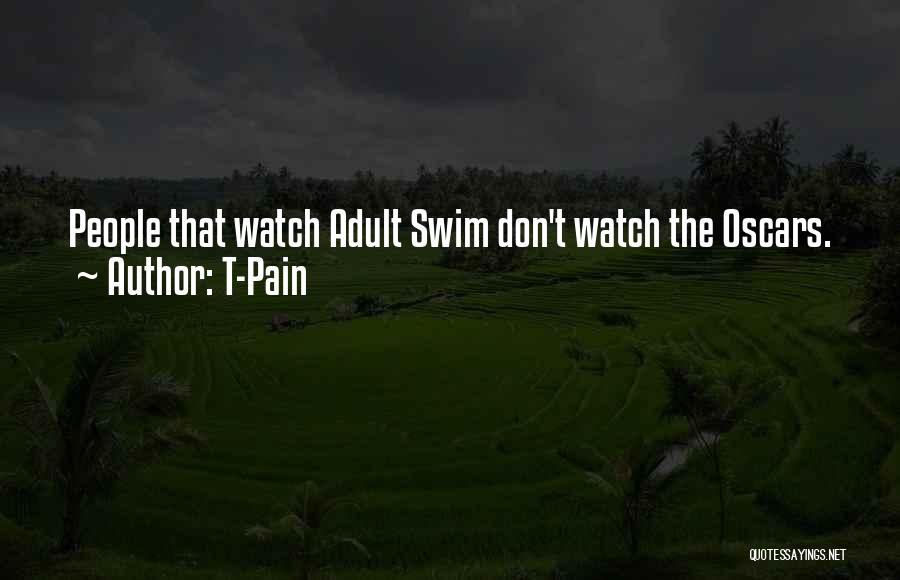 T-Pain Quotes: People That Watch Adult Swim Don't Watch The Oscars.