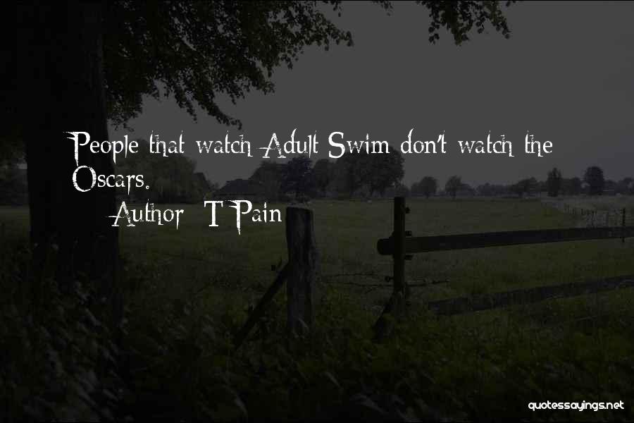 T-Pain Quotes: People That Watch Adult Swim Don't Watch The Oscars.