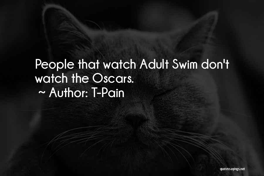 T-Pain Quotes: People That Watch Adult Swim Don't Watch The Oscars.