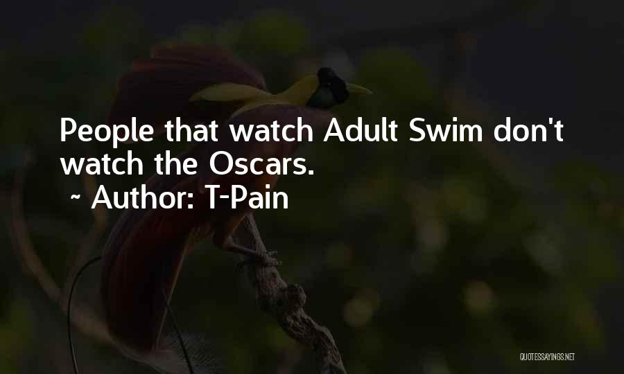 T-Pain Quotes: People That Watch Adult Swim Don't Watch The Oscars.