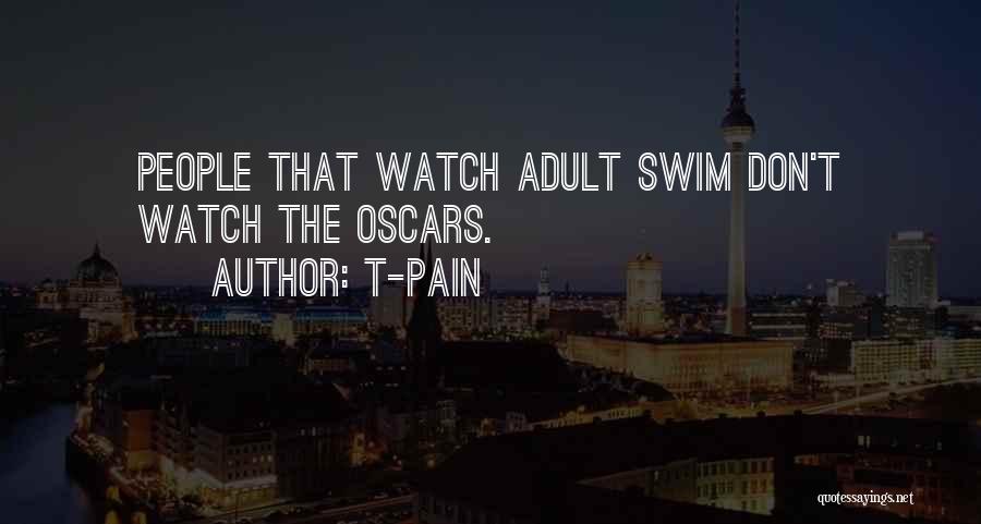 T-Pain Quotes: People That Watch Adult Swim Don't Watch The Oscars.