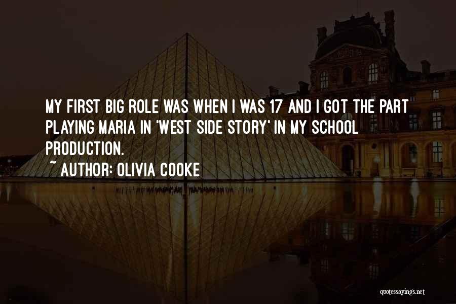 Olivia Cooke Quotes: My First Big Role Was When I Was 17 And I Got The Part Playing Maria In 'west Side Story'