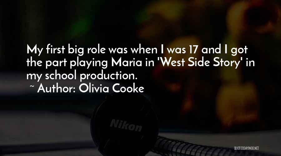 Olivia Cooke Quotes: My First Big Role Was When I Was 17 And I Got The Part Playing Maria In 'west Side Story'