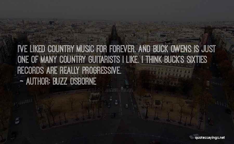 Buzz Osborne Quotes: I've Liked Country Music For Forever. And Buck Owens Is Just One Of Many Country Guitarists I Like. I Think