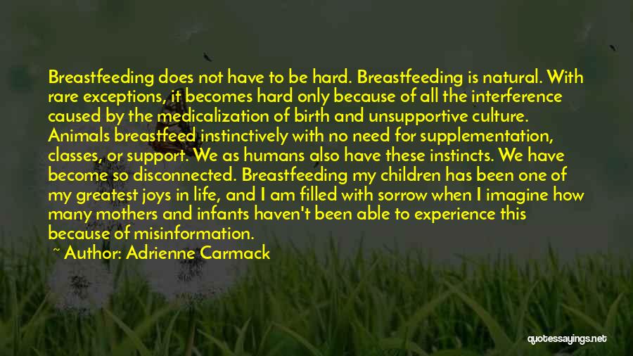 Adrienne Carmack Quotes: Breastfeeding Does Not Have To Be Hard. Breastfeeding Is Natural. With Rare Exceptions, It Becomes Hard Only Because Of All