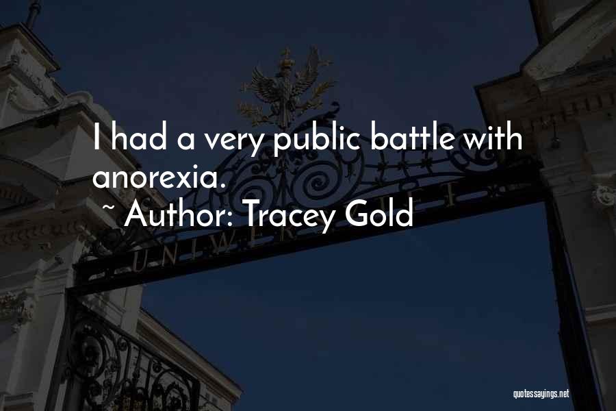 Tracey Gold Quotes: I Had A Very Public Battle With Anorexia.