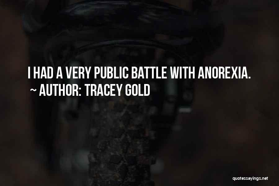 Tracey Gold Quotes: I Had A Very Public Battle With Anorexia.