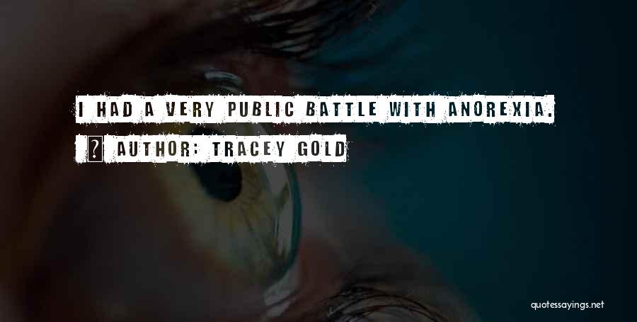 Tracey Gold Quotes: I Had A Very Public Battle With Anorexia.