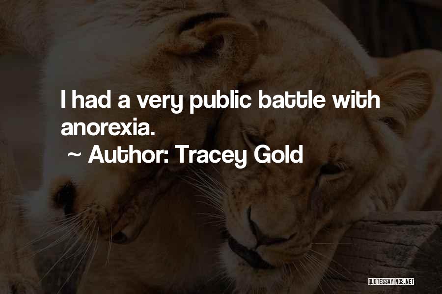 Tracey Gold Quotes: I Had A Very Public Battle With Anorexia.