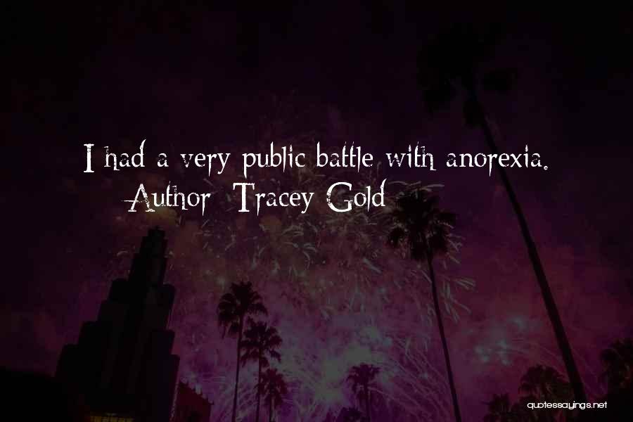 Tracey Gold Quotes: I Had A Very Public Battle With Anorexia.