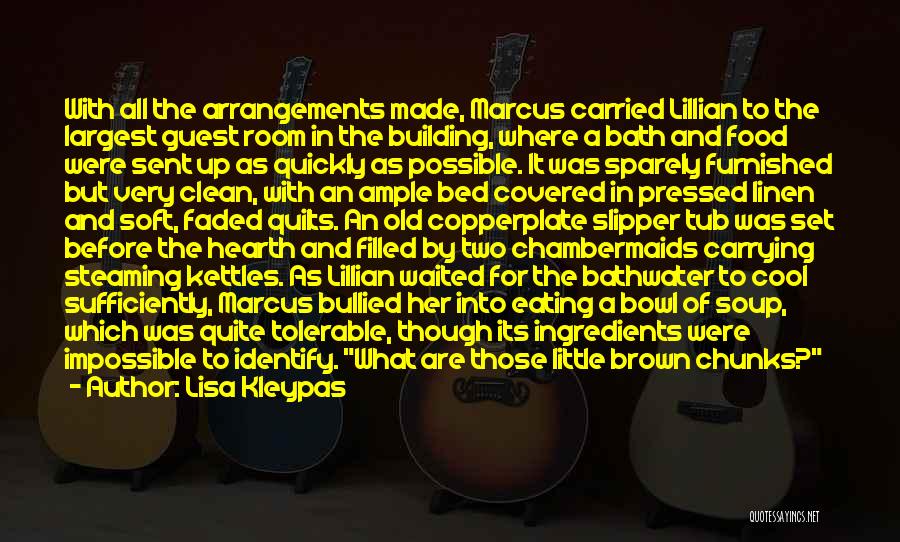 Lisa Kleypas Quotes: With All The Arrangements Made, Marcus Carried Lillian To The Largest Guest Room In The Building, Where A Bath And