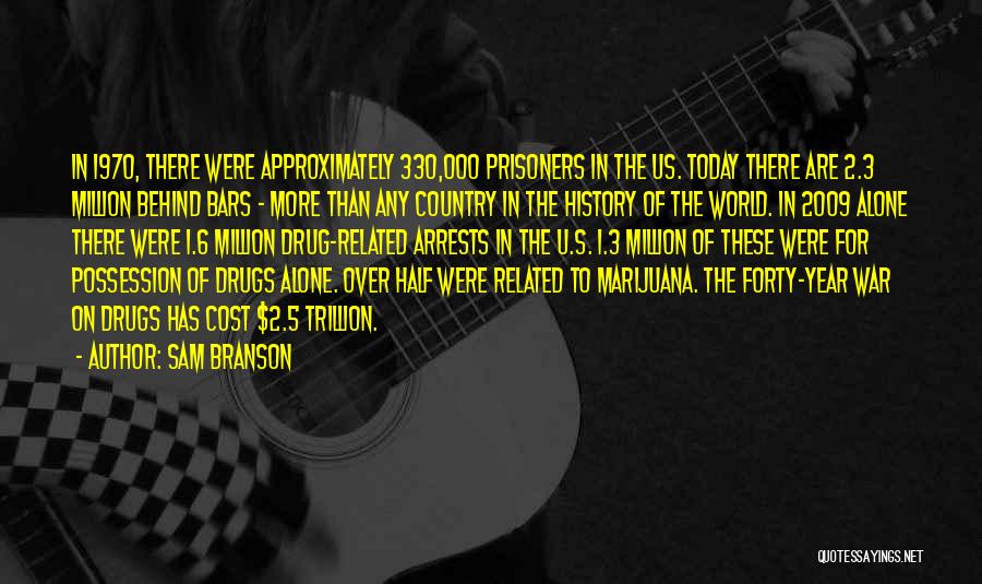 Sam Branson Quotes: In 1970, There Were Approximately 330,000 Prisoners In The Us. Today There Are 2.3 Million Behind Bars - More Than