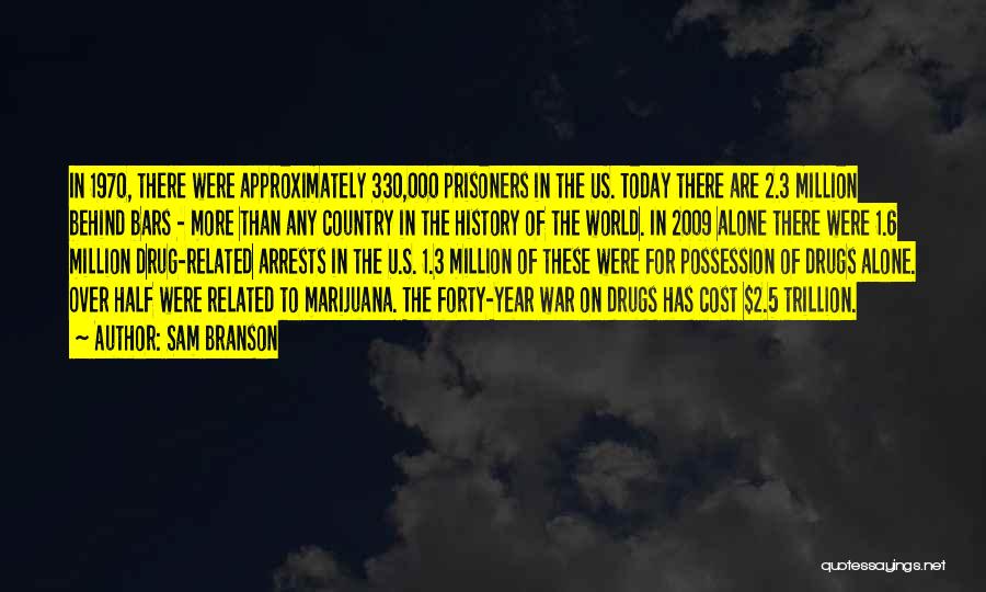 Sam Branson Quotes: In 1970, There Were Approximately 330,000 Prisoners In The Us. Today There Are 2.3 Million Behind Bars - More Than