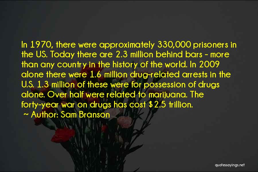 Sam Branson Quotes: In 1970, There Were Approximately 330,000 Prisoners In The Us. Today There Are 2.3 Million Behind Bars - More Than