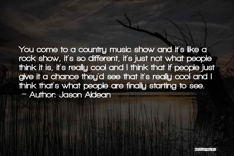 Jason Aldean Quotes: You Come To A Country Music Show And It's Like A Rock Show, It's So Different, It's Just Not What